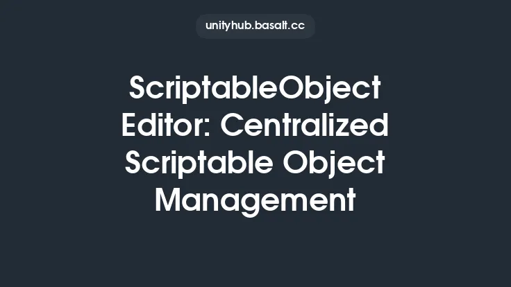 ScriptableObject Editor: Centralized Scriptable Object Management Thumbnail