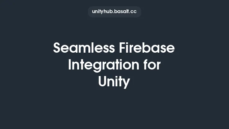 Seamless Firebase Integration for Unity Thumbnail