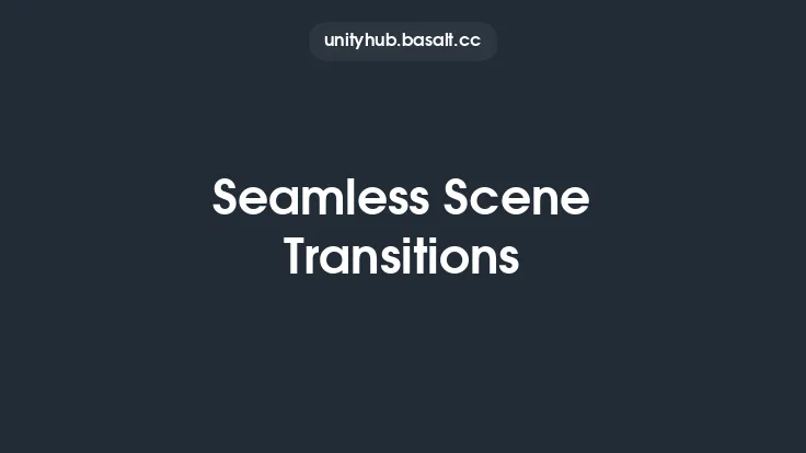 Seamless Scene Transitions Thumbnail