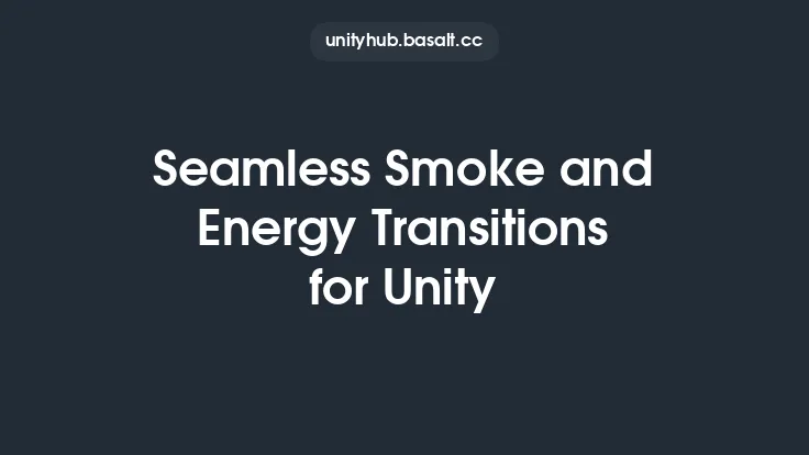 Seamless Smoke and Energy Transitions for Unity Thumbnail