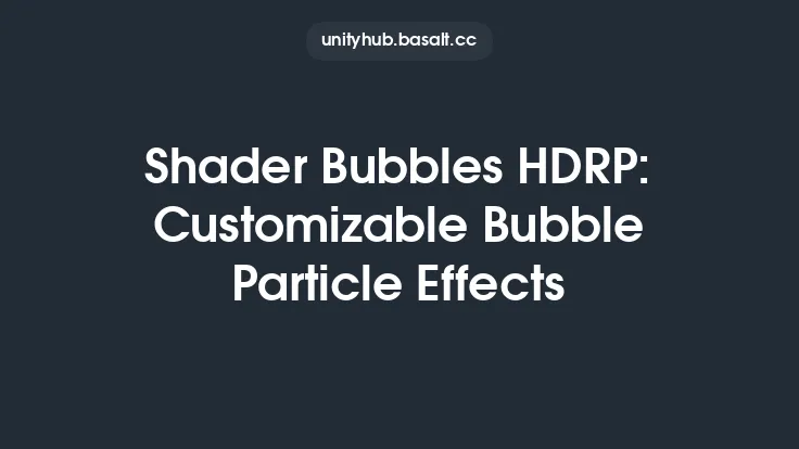 Shader Bubbles HDRP: Customizable Bubble Particle Effects Thumbnail