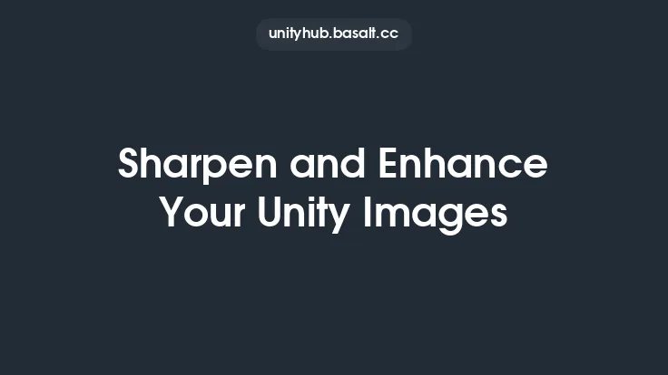 Sharpen and Enhance Your Unity Images Thumbnail