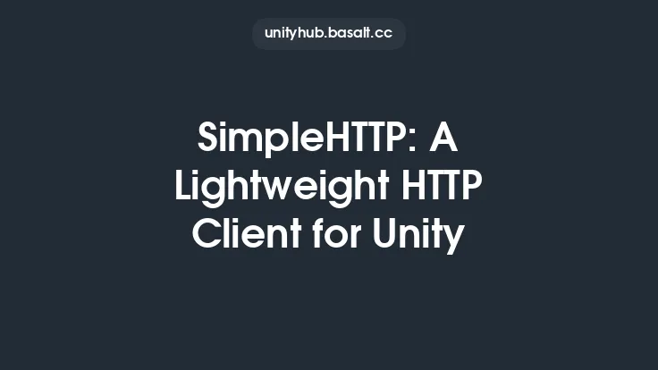 SimpleHTTP: A Lightweight HTTP Client for Unity Thumbnail
