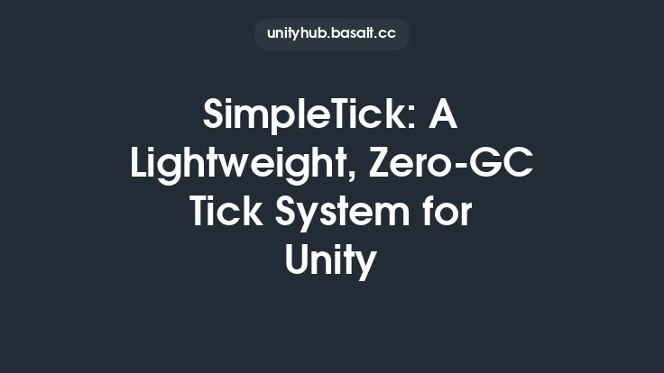 SimpleTick: A Lightweight, Zero-GC Tick System for Unity Thumbnail