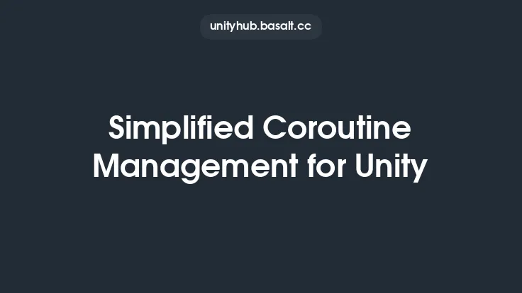 Simplified Coroutine Management for Unity Thumbnail
