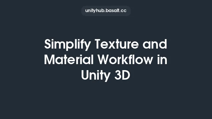 Simplify Texture and Material Workflow in Unity 3D Thumbnail