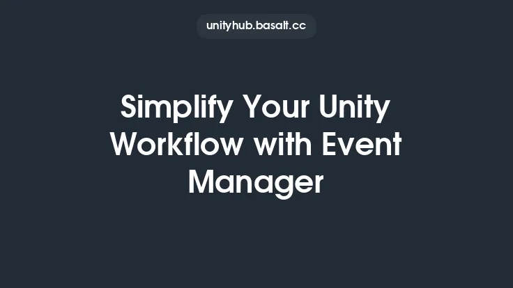 Simplify Your Unity Workflow with Event Manager Thumbnail