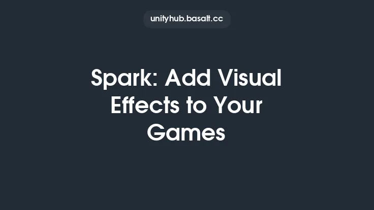 Spark: Add Visual Effects to Your Games Thumbnail