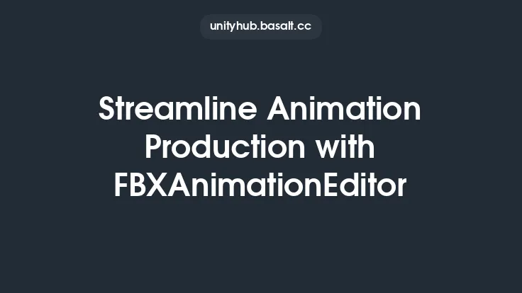 Streamline Animation Production with FBXAnimationEditor Thumbnail