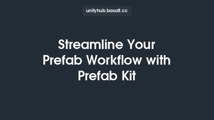 Streamline Your Prefab Workflow with Prefab Kit Thumbnail