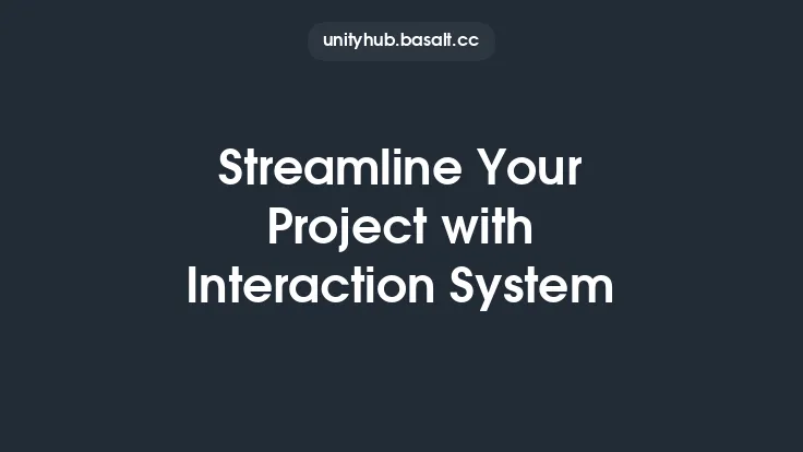 Streamline Your Project with Interaction System Thumbnail