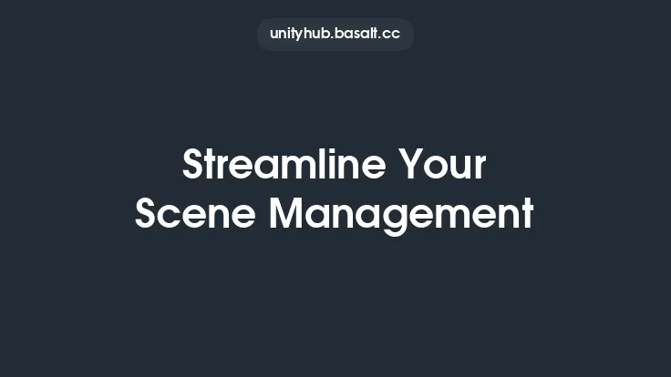 Streamline Your Scene Management Thumbnail