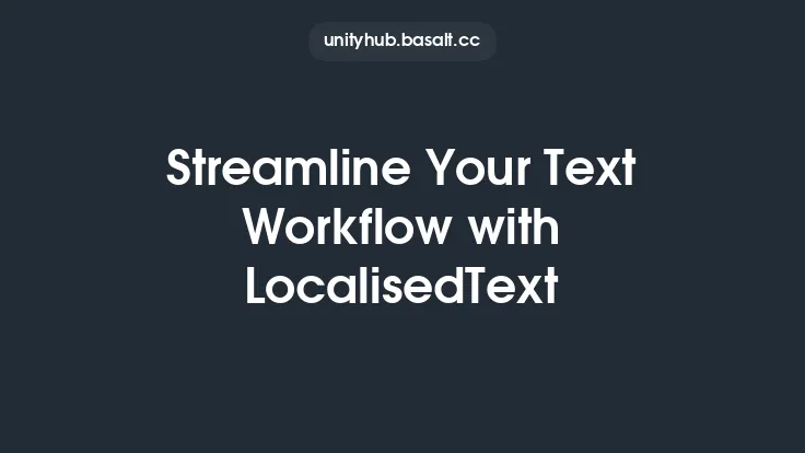 Streamline Your Text Workflow with LocalisedText Thumbnail