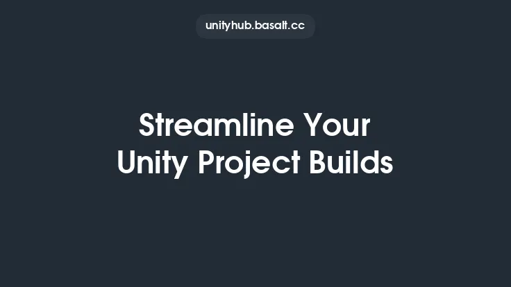 Streamline Your Unity Project Builds Thumbnail