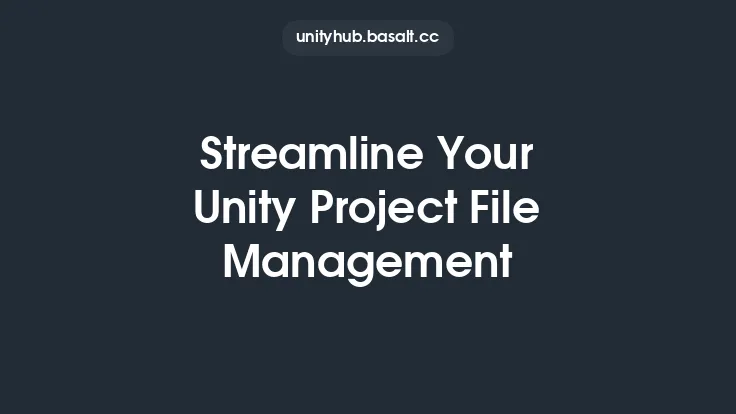 Streamline Your Unity Project File Management Thumbnail