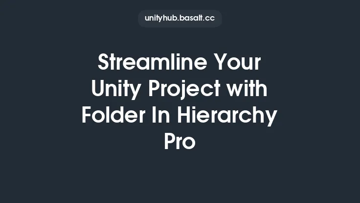 Streamline Your Unity Project with Folder In Hierarchy Pro Thumbnail