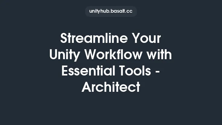 Streamline Your Unity Workflow with Essential Tools - Architect Thumbnail