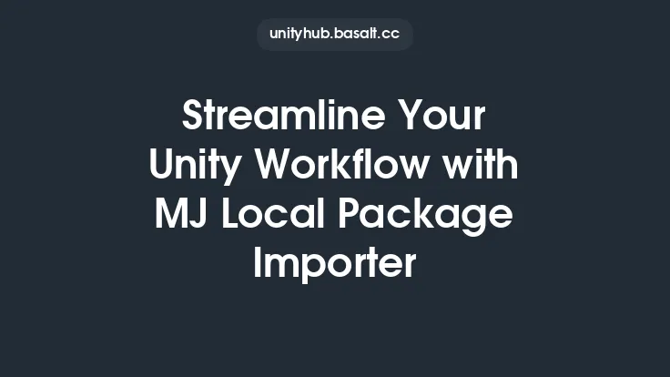 Streamline Your Unity Workflow with MJ Local Package Importer Thumbnail
