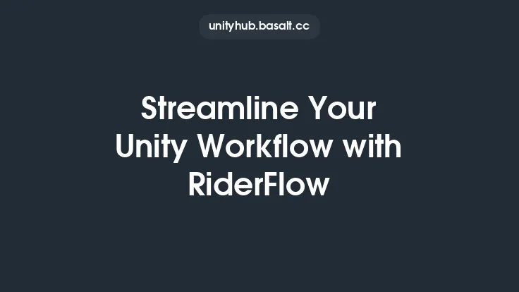 Streamline Your Unity Workflow with RiderFlow Thumbnail