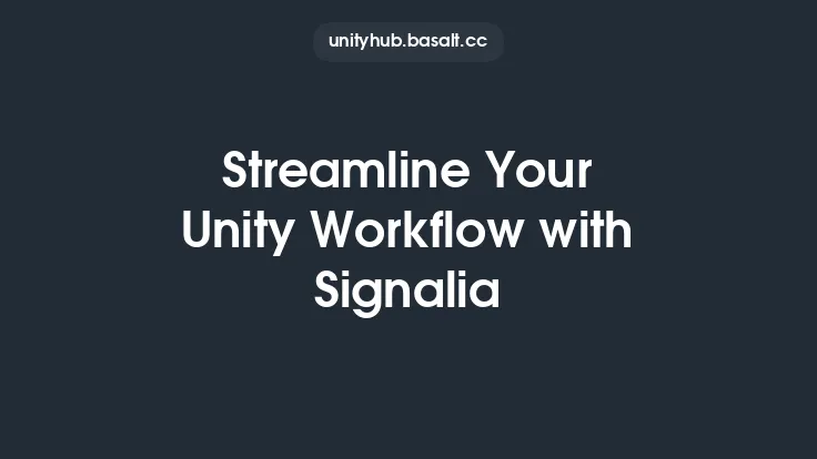 Streamline Your Unity Workflow with Signalia Thumbnail