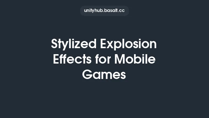 Stylized Explosion Effects for Mobile Games Thumbnail