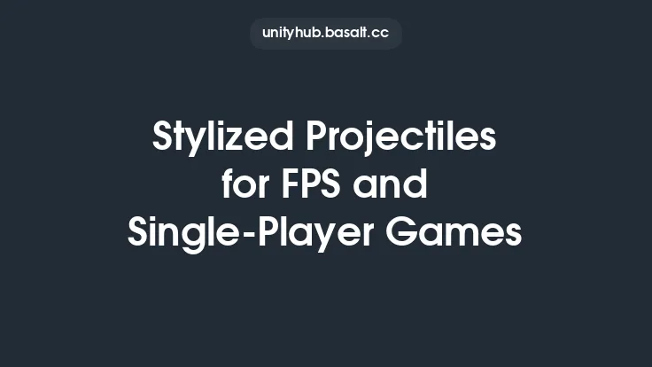 Stylized Projectiles for FPS and Single-Player Games Thumbnail