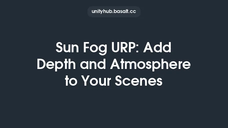 Sun Fog URP: Add Depth and Atmosphere to Your Scenes Thumbnail