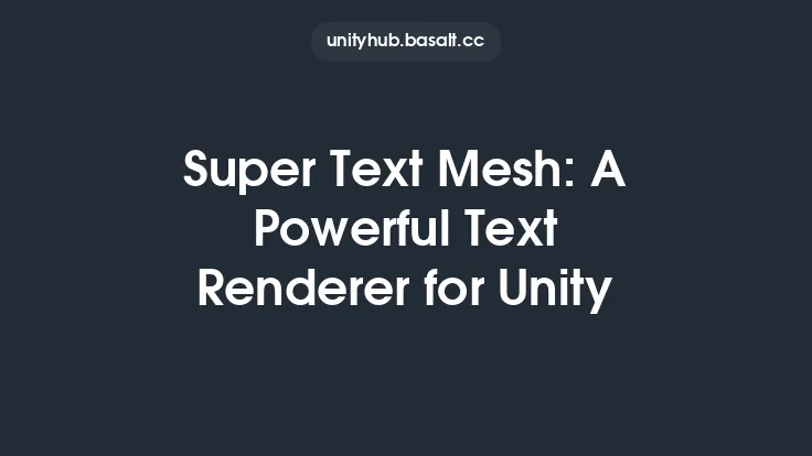 Super Text Mesh: A Powerful Text Renderer for Unity Thumbnail