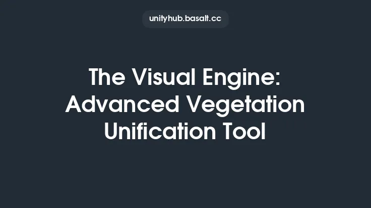 The Visual Engine: Advanced Vegetation Unification Tool Thumbnail