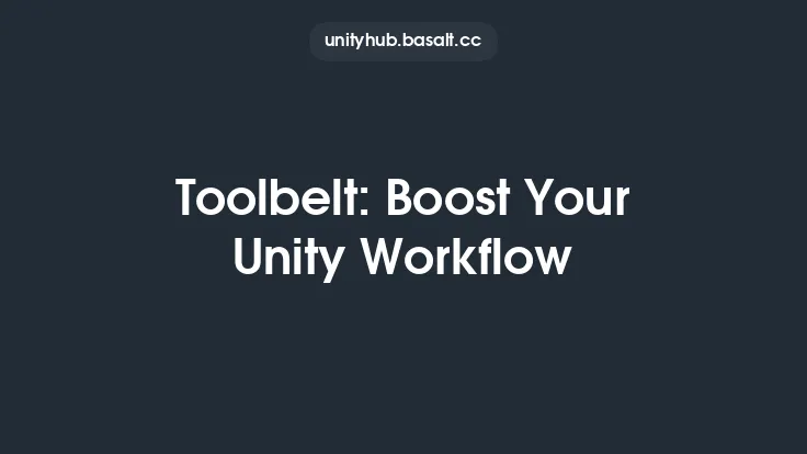 Toolbelt: Boost Your Unity Workflow Thumbnail