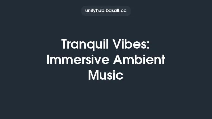 Tranquil Vibes: Immersive Ambient Music Thumbnail