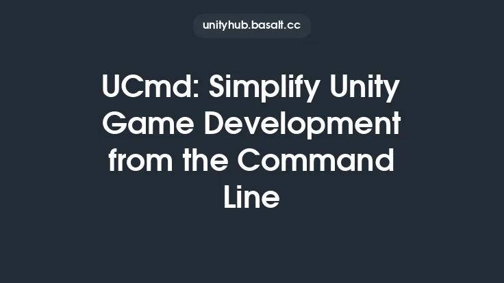 UCmd: Simplify Unity Game Development from the Command Line Thumbnail