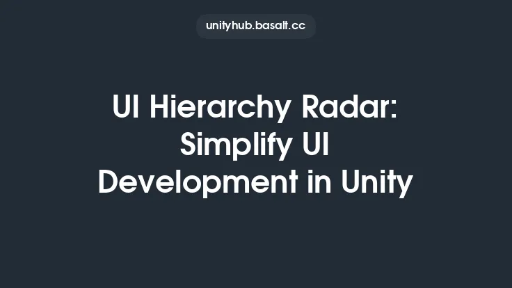 UI Hierarchy Radar: Simplify UI Development in Unity Thumbnail