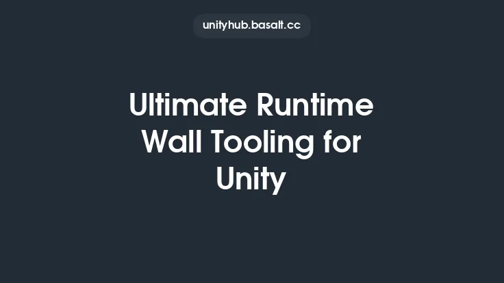 Ultimate Runtime Wall Tooling for Unity Thumbnail