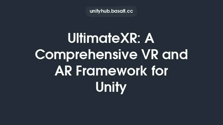 UltimateXR: A Comprehensive VR and AR Framework for Unity Thumbnail