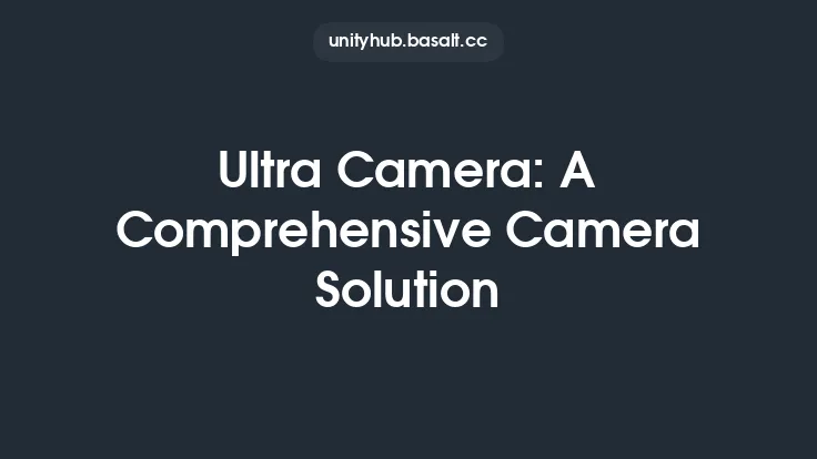 Ultra Camera: A Comprehensive Camera Solution Thumbnail