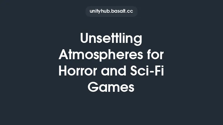 Unsettling Atmospheres for Horror and Sci-Fi Games Thumbnail