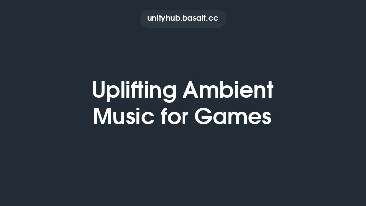 Uplifting Ambient Music for Games Thumbnail