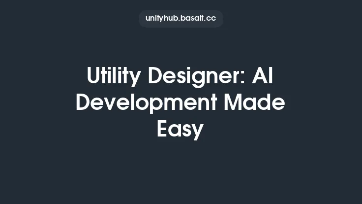 Utility Designer: AI Development Made Easy Thumbnail