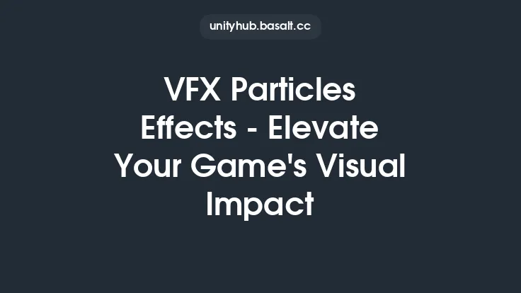 VFX Particles Effects - Elevate Your Game