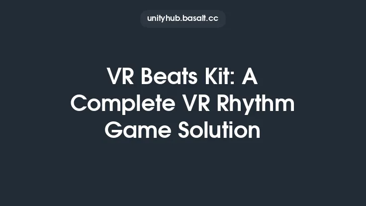 VR Beats Kit: A Complete VR Rhythm Game Solution Thumbnail