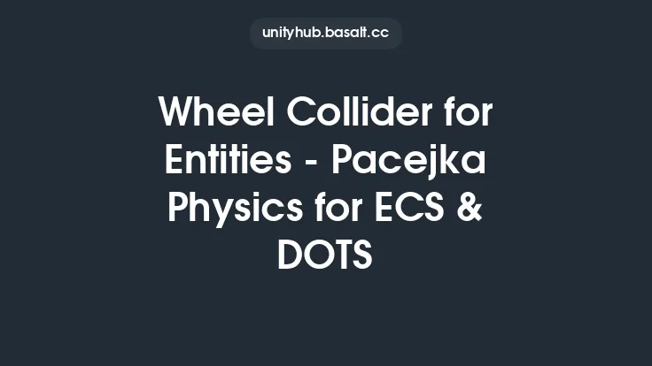 Wheel Collider for Entities - Pacejka Physics for ECS & DOTS Thumbnail